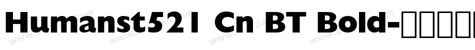 Humanst521 Cn BT Bold字体转换